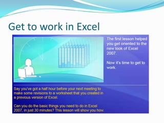 Get to work in Excel
 