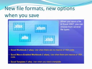 New file formats, new options
when you save
 