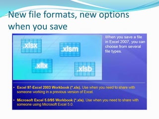 New file formats, new options
when you save
 
