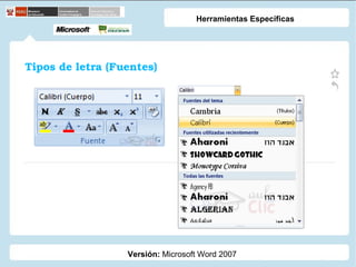 Tipos de letra (Fuentes) Versión:  Microsoft Word 2007 Herramientas Específicas 
