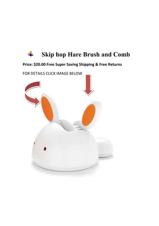 Skip hop Hare Brush and Comb
Price: $20.00 Free Super Saving Shipping & Free Returns

FOR DETAILS CLICK IMAGE BELOW
 