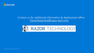 Contact us for additional information & deployment offers
David.Rosenthal@razor-tech.com
 