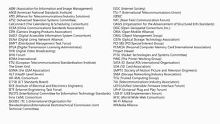 JEDEC
ructured Info Standards)
OGC (Open Geospatial Consortium, Inc.)
OMA (Open Mobile Alliance)
OMG (Object Management Group)
SATA-IO (Serial ATA International Organization)
 