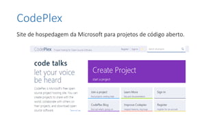 CodePlex
Site de hospedagem da Microsoft para projetos de código aberto.
 
