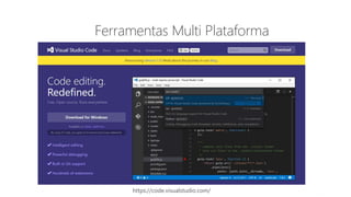 MVP Open Day
2014
Ferramentas Multi Plataforma
https://code.visualstudio.com/
 