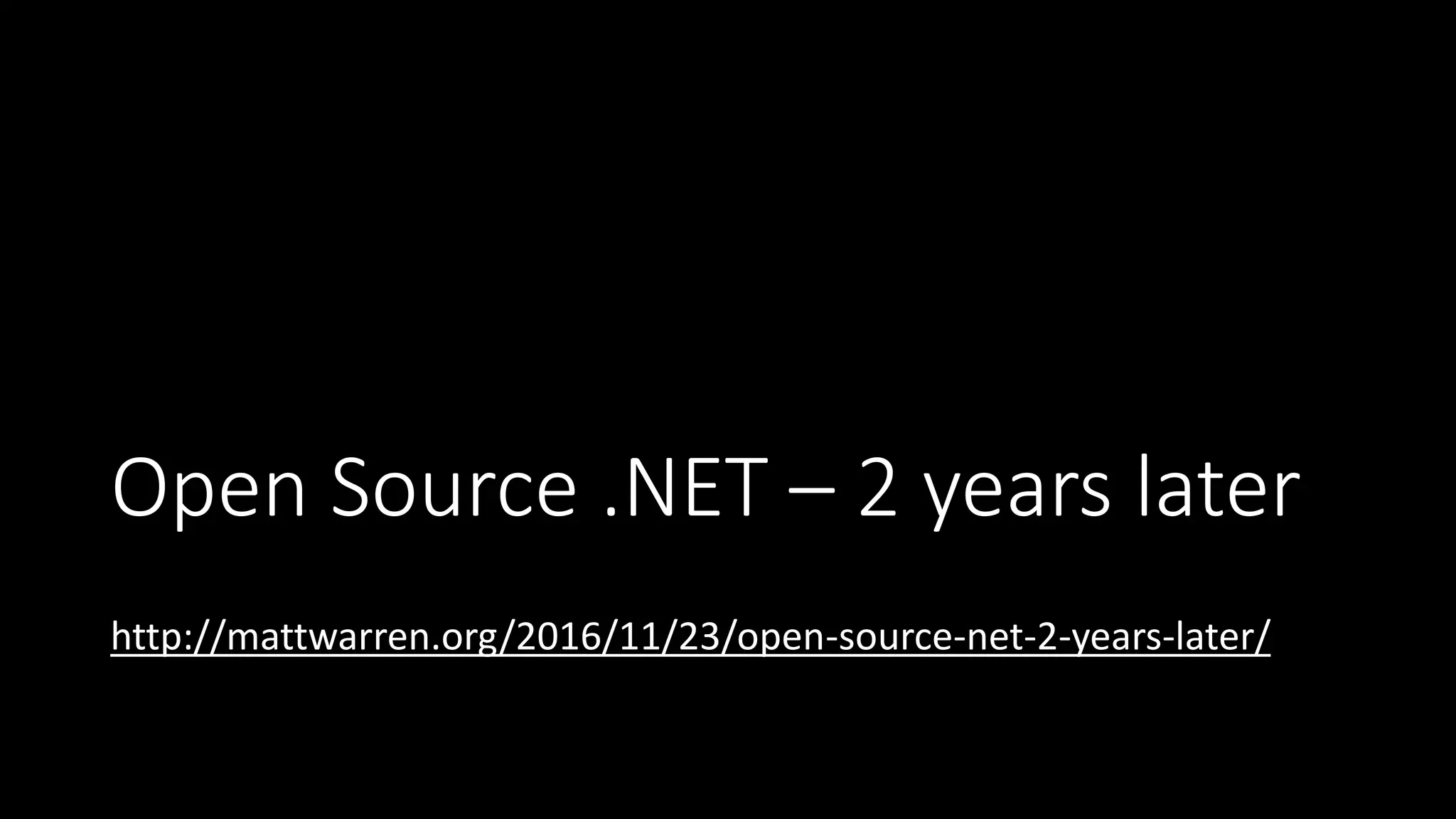Open Source .NET – 2 years later
http://mattwarren.org/2016/11/23/open-source-net-2-years-later/
 