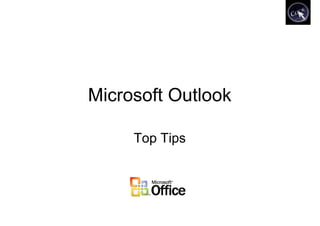 Microsoft Outlook

     Top Tips
 