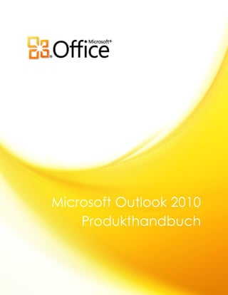 Microsoft Outlook 2010
Produkthandbuch
 