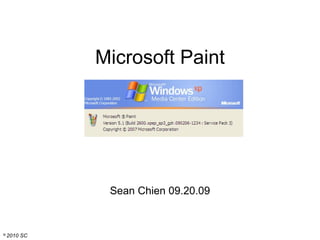 Microsoft Paint Sean Chien 09.20.09 ©   2010 SC 