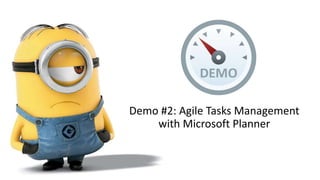 Demo #2: Agile Tasks Management
with Microsoft Planner
 