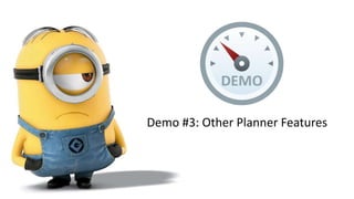 Demo #3: Other Planner Features
 