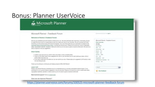 Bonus: Planner UserVoice
https://planner.uservoice.com/forums/330525-microsoft-planner-feedback-forum
 