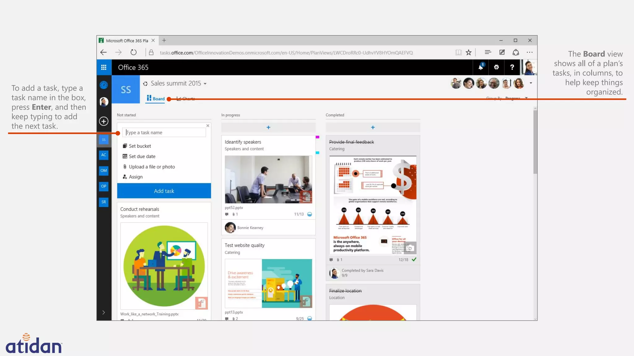 The Board view
shows all of a plan’s
tasks, in columns, to
help keep things
organized.To add a task, type a
task name in the box,
press Enter, and then
keep typing to add
the next task.
 