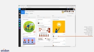Assign a task to
someone by
simply dragging
their profile
picture from the
top right onto
the task.
 