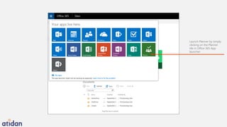 Launch Planner by simply
clicking on the Planner
tile in Office 365 App
launcher
 