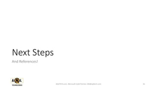 Next Steps
And References!
41AQLTECH.com, Microsoft Gold Partner, SM@aqltech.com
 