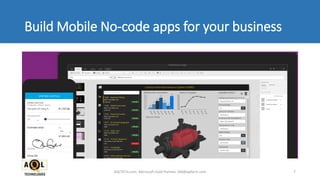 Build Mobile No-code apps for your business
AQLTECH.com, Microsoft Gold Partner, SM@aqltech.com 7
 