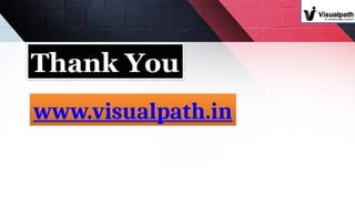 Thank You
www.visualpath.in
 
