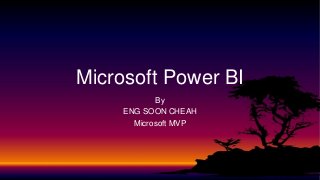 By
ENG SOON CHEAH
Microsoft MVP
Microsoft Power BI
 