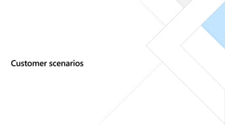 Customer scenarios
 