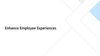 Enhance Employee Experiences
 
