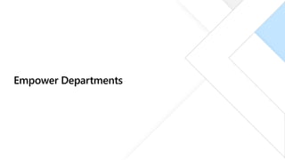 Empower Departments
 