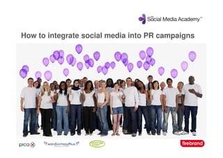How to integrate social media into PR campaigns
 