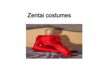 Zentai costumes
 
