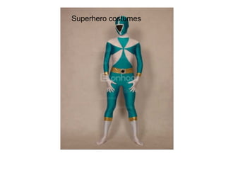 Superhero costumes
 