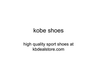 kobe shoes
high quality sport shoes at
kbdealstore.com
 