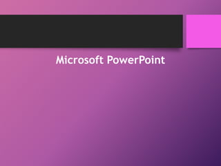 Microsoft PowerPoint
 