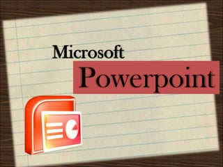 Microsoft

Powerpoint

 