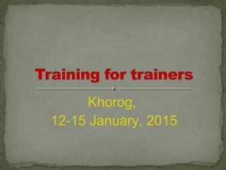 Khorog,
12-15 January, 2015
 