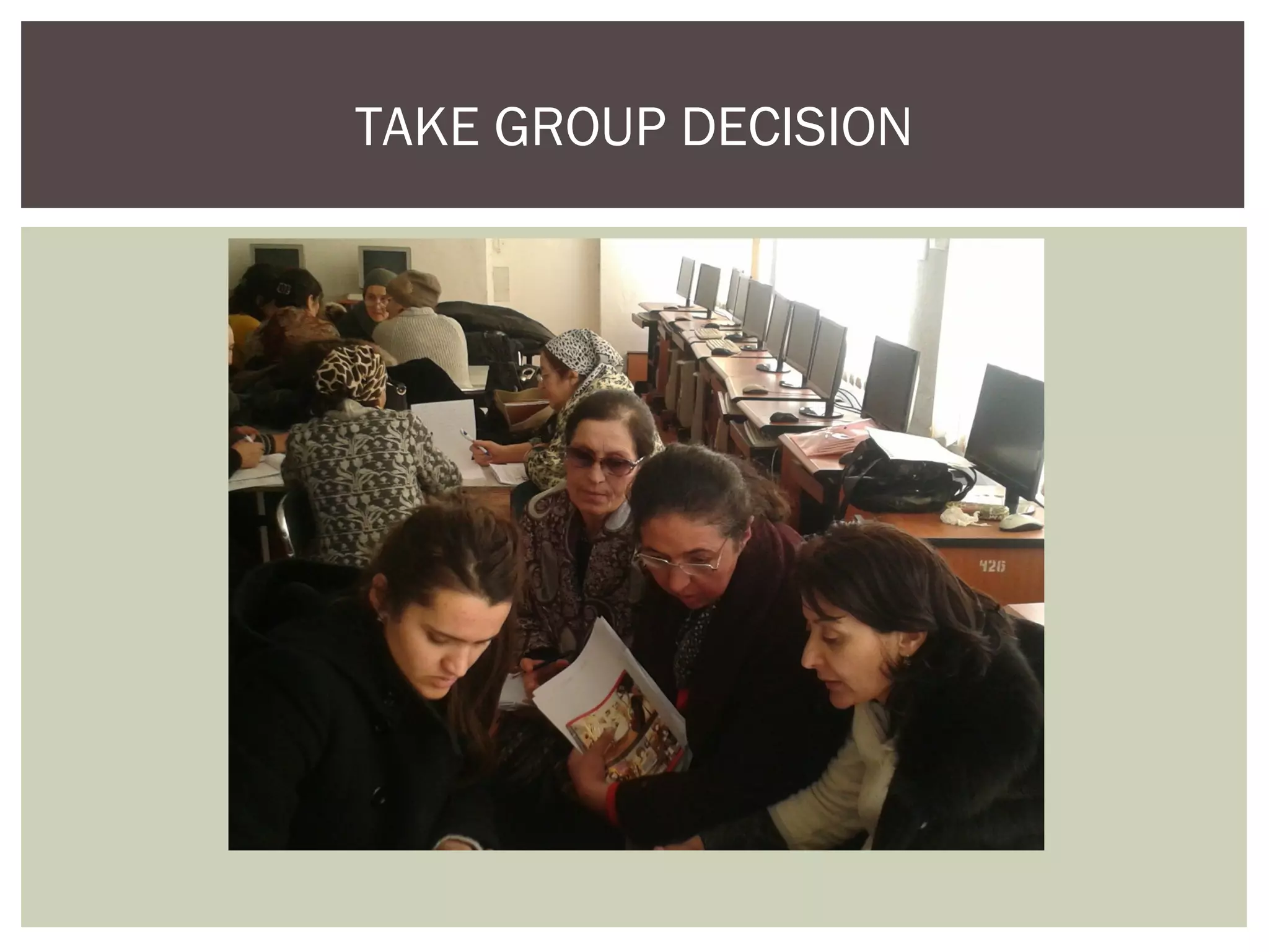 TAKE GROUP DECISION