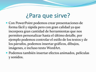 ¿Cómo crear una presentación?
 PowerPoint nos permite crear una presentación de
formas distintas, bien a través del asist...
