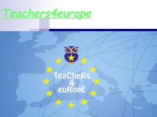 Teachers4europe
 