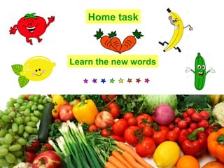 Home task
Learn the new words
 