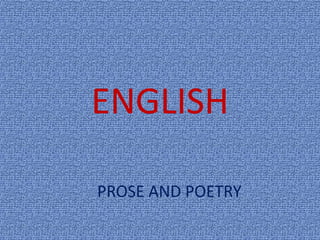 ENGLISH
PROSE AND POETRY
 