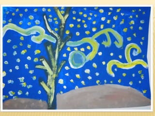 NIGHT IN THE FOREST
 Kapsali Maria-Evagelia
 My painting is an inspiration from the painting of
Van Gogh “Starry Night”. The colours are mixed
and there aren’t any bright colours. The
changes of blue show the calmness of the sky
as well as the anxiety of people. The plants
symbolize the serenity of nature and the stars
represent the calm side of the sky. The
movement of the wind symbolizes the life of
people as well as the changes in the world
 
