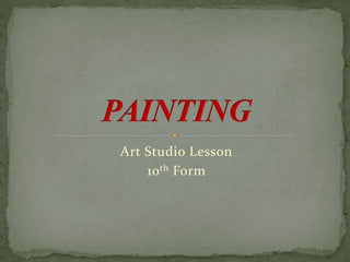 Art Studio Lesson
10th Form
 