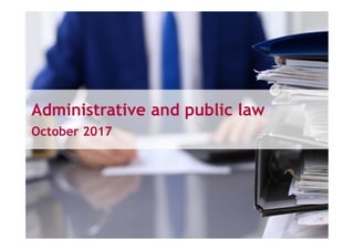 Administrative and public law
October 2017
 