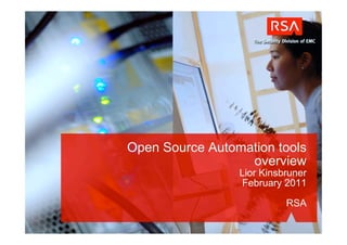 Open Source Automation tools
                  overview
                 Lior Kinsbruner
                  February 2011

                           RSA
 
