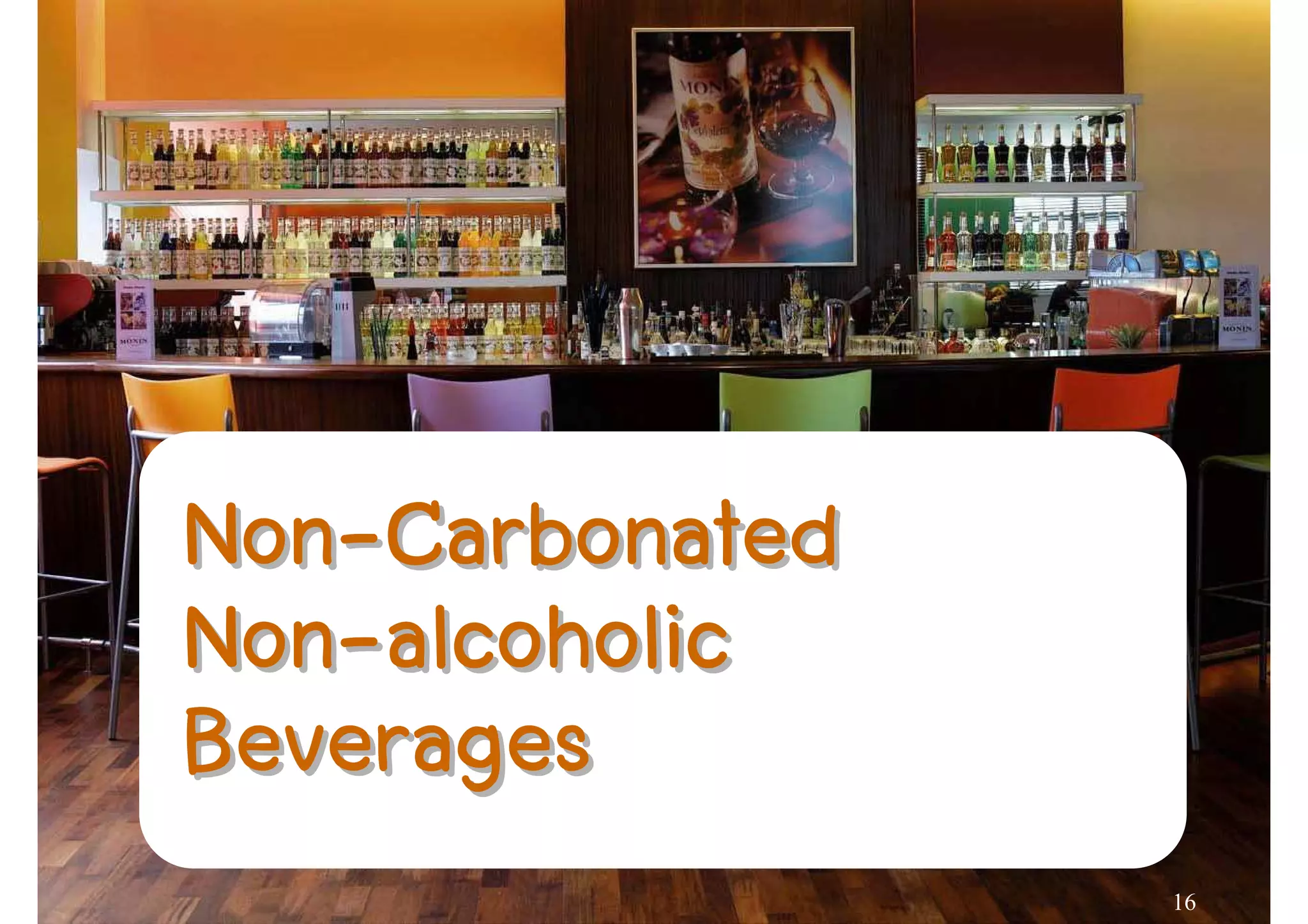 Non-
Non-Carbonated
Non-
Non-alcoholic
Beverages
                 16
 