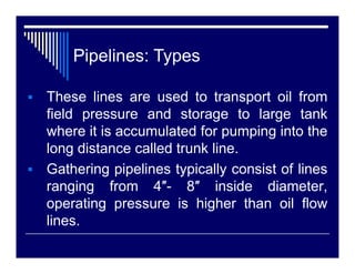Transmission/Transportation

Transportation Pipelines - Mainly long
pipes with large diameters, moving
products (oil, gas,...