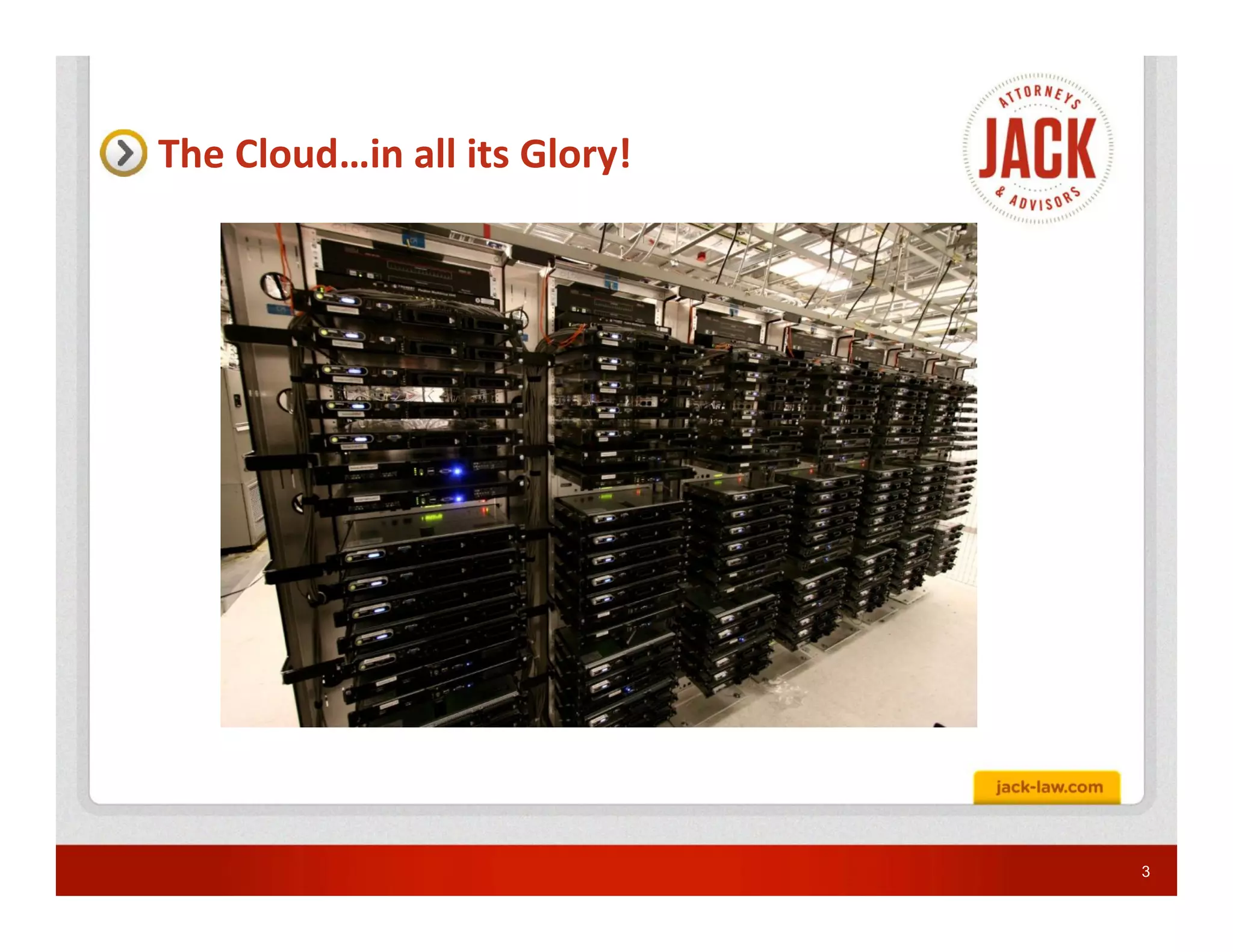 The Cloud…in all its Glory!




                              3
 