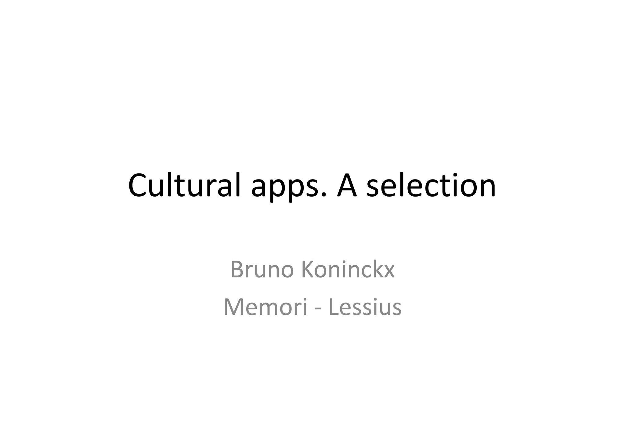 Cultural apps. A selection
Bruno Koninckx
Memori - Lessius