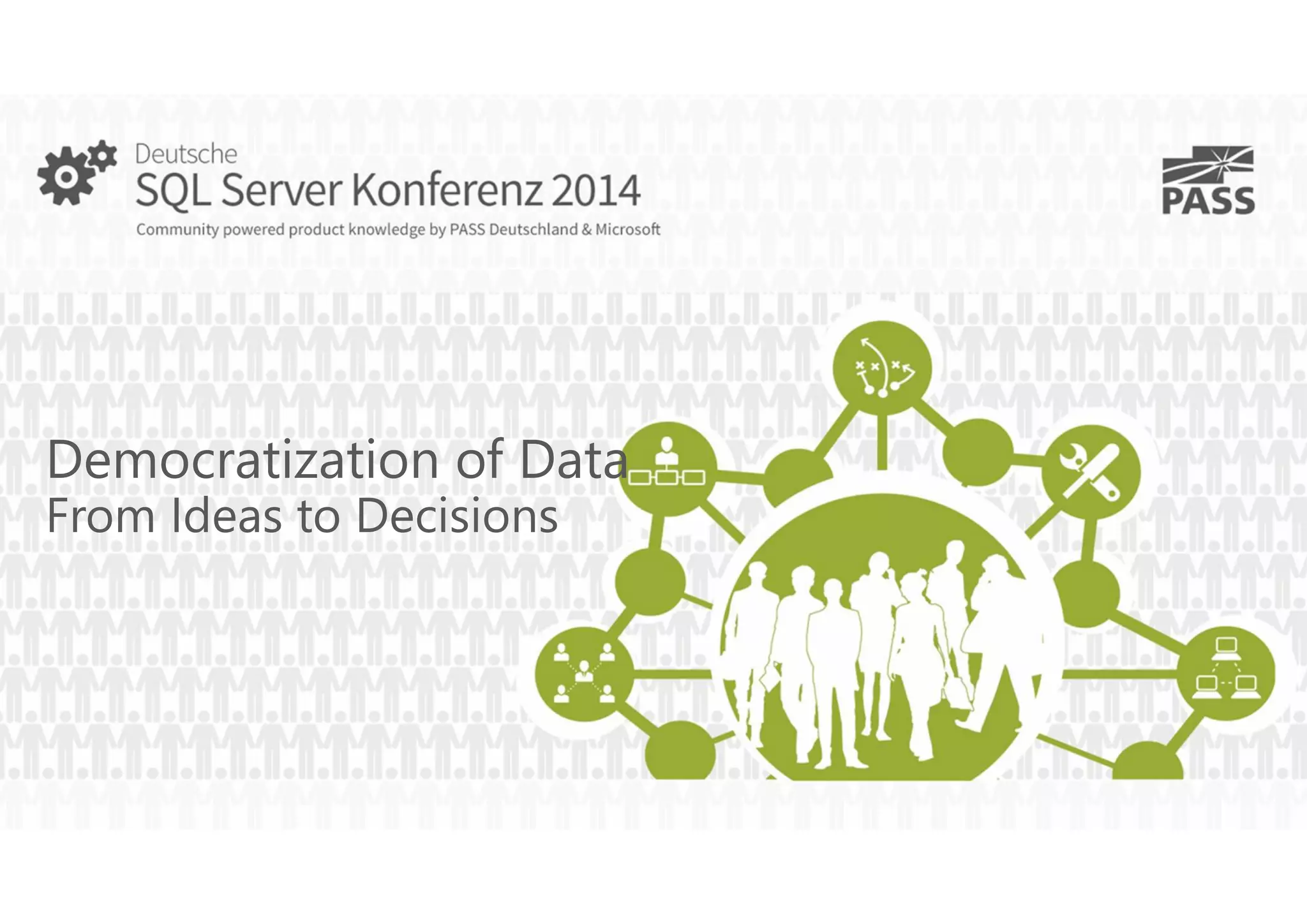 Democratization of Data
From Ideas to Decisions

 