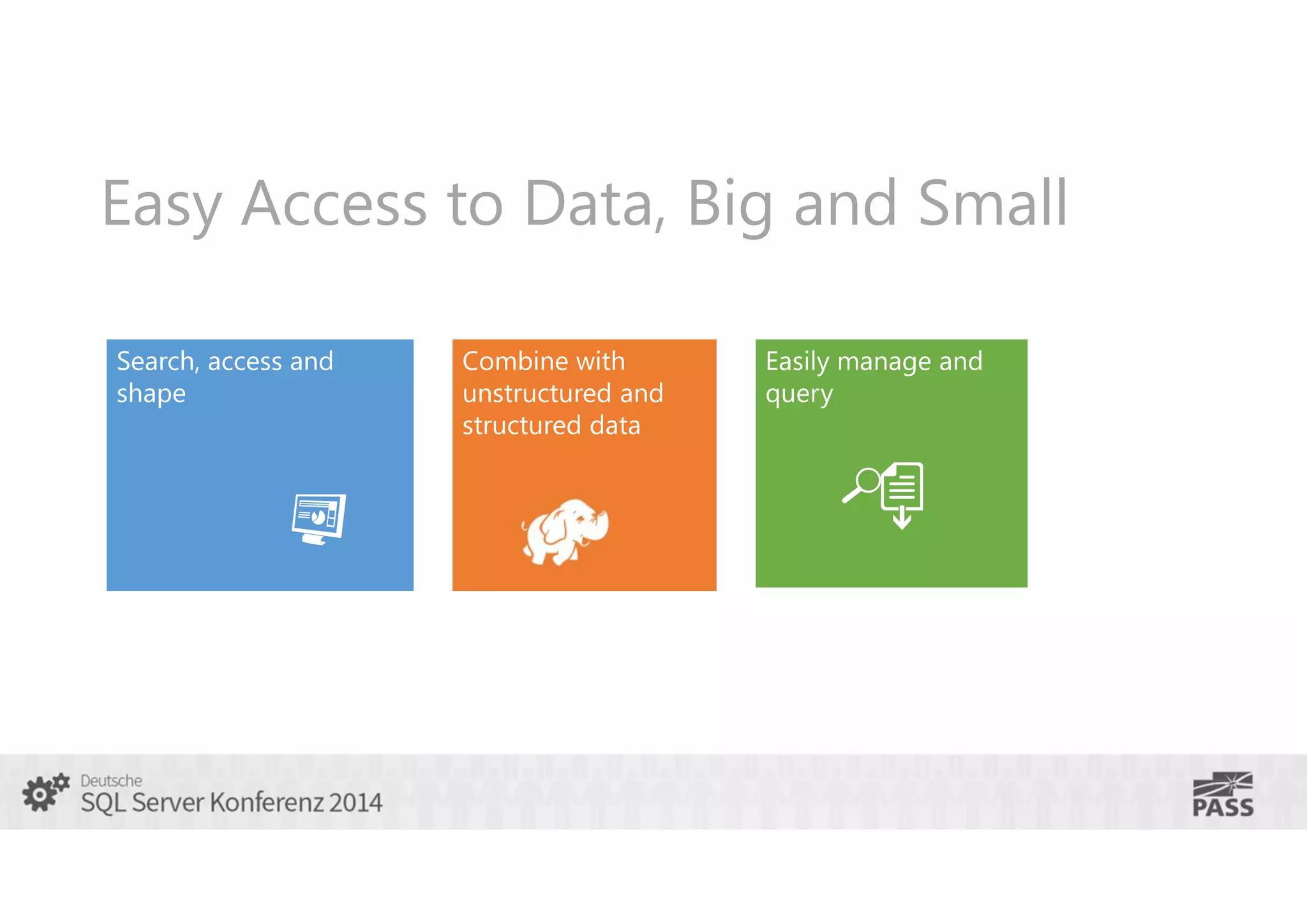 Easy Access to Data, Big and Small

 
