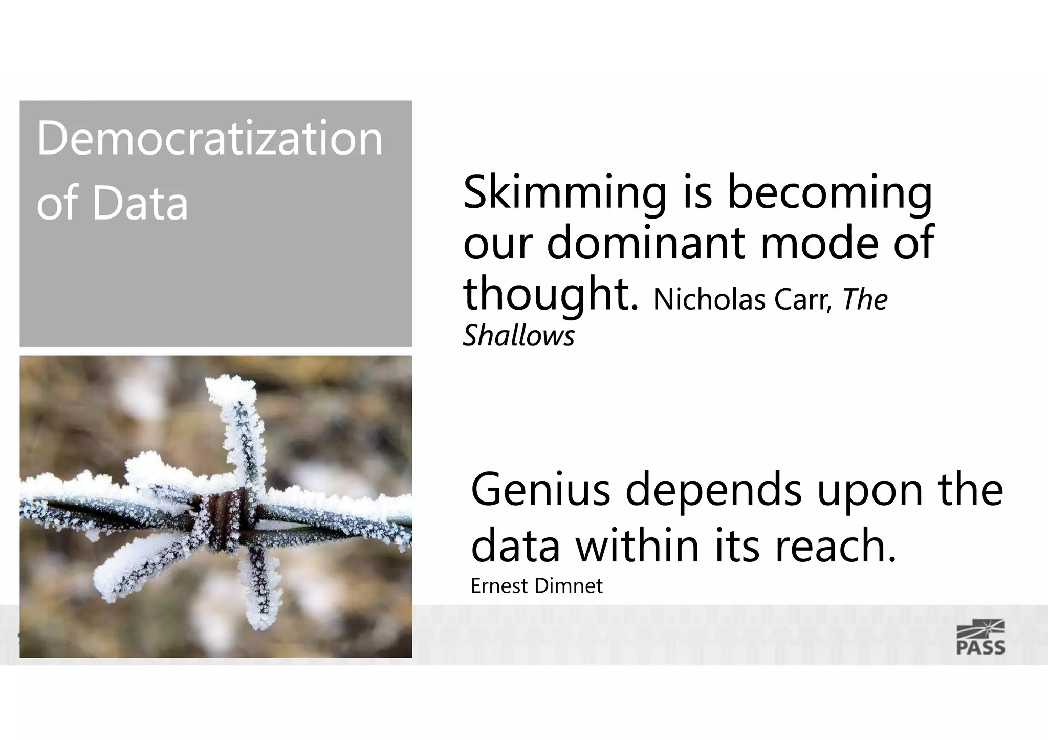 Genius depends upon the
data within its reach.
Ernest Dimnet

 