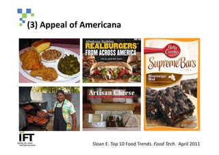 (3) Appeal of Americana




                Sloan E. Top 10 Food Trends. Food Tech. April 2011
 